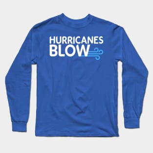 Hurricanes Blow Long Sleeve T-Shirt